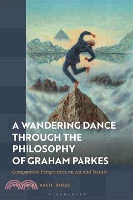 A Wandering Dance Through the Philosophy of Graham Parkes: Comparative Perspectives on Art and Nature