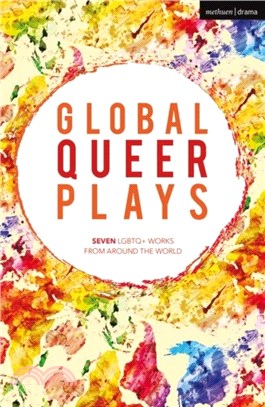 Global Queer Plays：Seven LGBTQ+ Works From Around the World