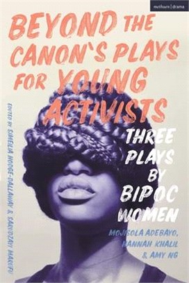 Beyond The Canon's Plays for Young Activists：Three Plays by BIPOC Women