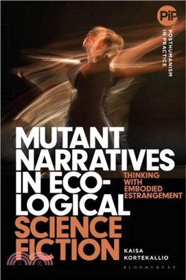 Mutant Narratives in Ecological Science Fiction：Thinking with Embodied Estrangement