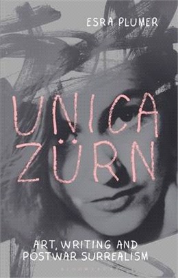 Unica Zurn：Art, Writing and Post-War Surrealism