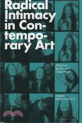 Radical Intimacy in Contemporary Art: Abjection, Revolt, and Objecthood