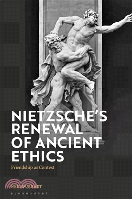 Nietzsche's Renewal of Ancient Ethics：Friendship as Contest