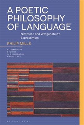 A Poetic Philosophy of Language：Nietzsche and Wittgenstein's Expressivism