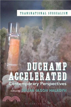 Duchamp Accelerated：Contemporary Perspectives