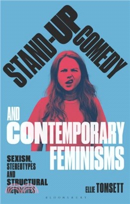 Stand-up Comedy and Contemporary Feminisms：Sexism, Stereotypes and Structural Inequalities