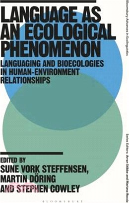 Language as an Ecological Phenomenon: Languaging and Bioecologies in Human-Environment Relationships