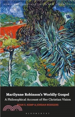 Marilynne Robinson's Worldly Gospel：A Philosophical Account of Her Christian Vision