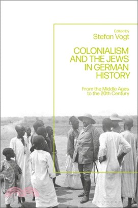 Colonialism and the Jews in German History：From the Middle Ages to the Twentieth Century