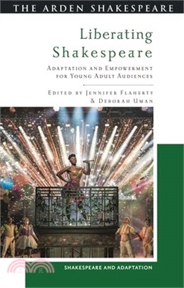 Liberating Shakespeare: Adaptation and Empowerment for Young Adult Audiences