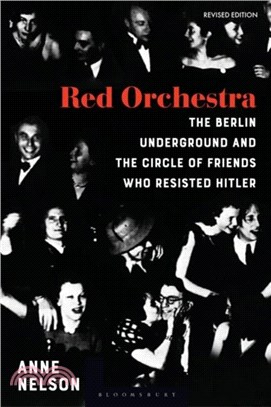 Red Orchestra：The Story of the Berlin Underground and the Circle of Friends Who Resisted Hitler - Revised Edition