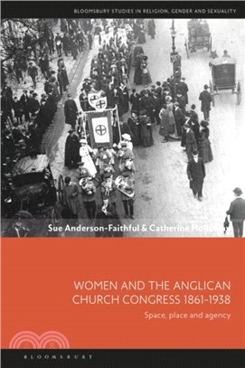 Women and the Anglican Church Congress 1861-1938：Space, Place and Agency