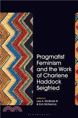 Pragmatist Feminism and the Work of Charlene Haddock Seigfried