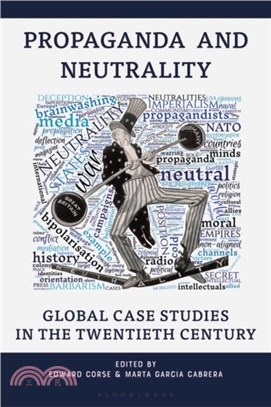 Propaganda and Neutrality：Global Case Studies in the 20th Century