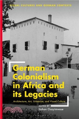 German Colonialism in Africa and its Legacies：Architecture, Art, Urbanism, and Visual Culture