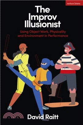 The Improv Illusionist：Using Object Work, Environment, and Physicality in Performance