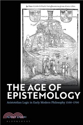 The Age of Epistemology：Aristotelian Logic in Early Modern Philosophy 1500-1700