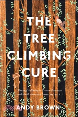 The Tree Climbing Cure：Finding Wellbeing in Trees in European and North American Literature and Art
