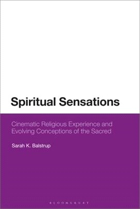 Spiritual Sensations: Cinematic Religious Experience and Evolving Conceptions of the Sacred