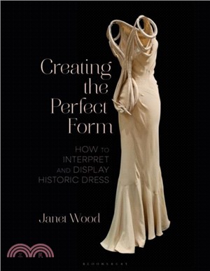Creating the Perfect Form：How to Interpret and Display Historic Dress