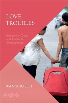 Love Troubles：Inequality in China and its Intimate Consequences