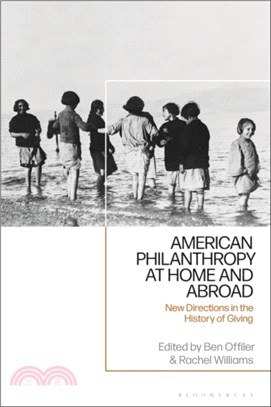 American Philanthropy at Home and Abroad：New Directions in the History of Giving