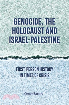 Genocide, the Holocaust and Israel-Palestine：First-Person History in Times of Crisis