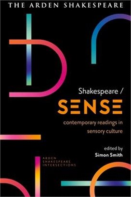 Shakespeare / Sense：Contemporary Readings in Sensory Culture