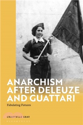 Anarchism After Deleuze and Guattari：Fabulating Futures