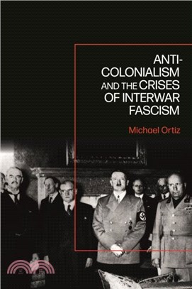 Anti-Colonialism and the Crises of Interwar Fascism