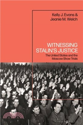 Witnessing Stalin's Justice：The United States and the Moscow Show Trials