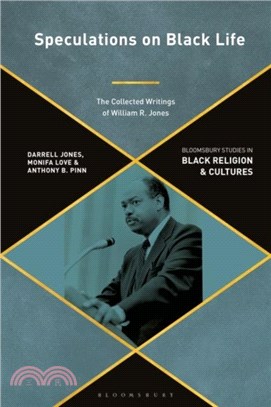 Speculations on Black Life：The Collected Writings of William R. Jones