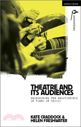 Theatre and its Audiences：Reimagining the Relationship in Times of Crisis