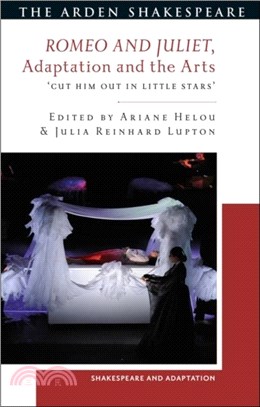 Romeo and Juliet, Adaptation and the Arts：'Cut Him Out in Little Stars'