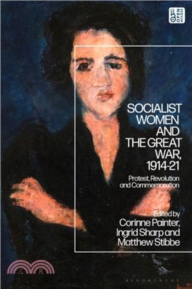 Socialist Women and the Great War, 1914-21：Protest, Revolution and Commemoration