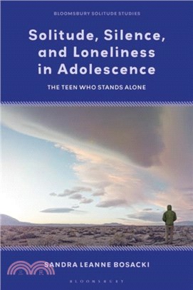 Solitude, Silence and Loneliness in Adolescence：The Teen who Stands Alone