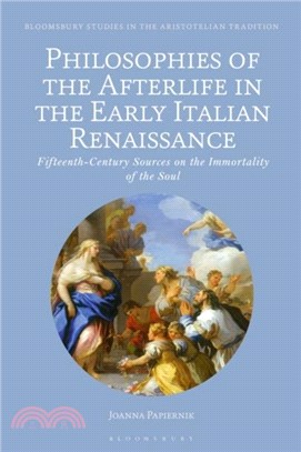 Philosophies of the Afterlife in the Early Italian Renaissance：Fifteenth-Century Sources on the Immortality of the Soul