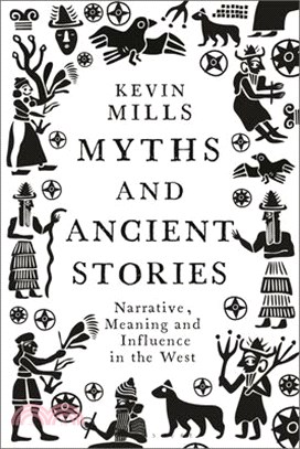 Myths and Ancient Stories: Narrative, Meaning and Influence in the West