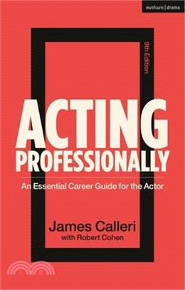 Acting Professionally: An Essential Career Guide for the Actor