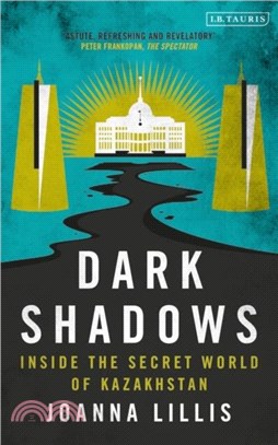 Dark Shadows：Inside the Secret World of Kazakhstan