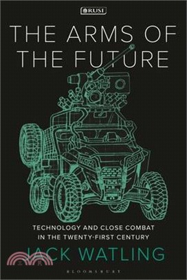 The Arms of the Future: Technology and Close Combat in the Twenty-First Century