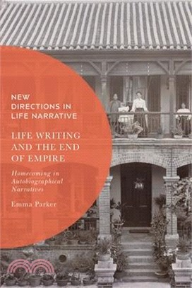 Life Writing and the End of Empire: Homecoming in Autobiographical Narratives