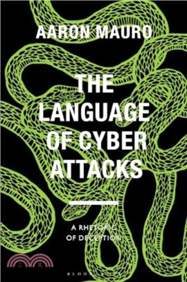 The Language of Cyber Attacks：A Rhetoric of Deception