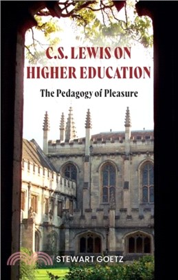 C.S. Lewis on Higher Education：The Pedagogy of Pleasure