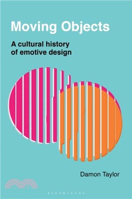 Moving Objects：A Cultural History of Emotive Design