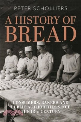 A History of Bread：Consumers, Bakers and Public Authorities since the 18th Century