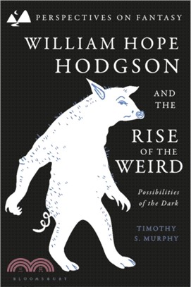 William Hope Hodgson and the Rise of the Weird：Possibilities of the Dark