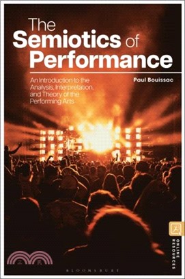 The Semiotics of Performances：An Introduction to the Analysis, Interpretation, and Theory of the Performing Arts