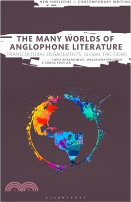 The Many Worlds of Anglophone Literature：Transcultural Engagements, Global Frictions