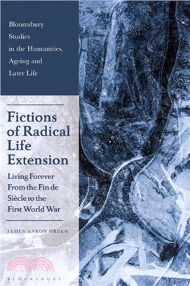 Fictions of Radical Life Extension：Living Forever from the Fin de Siecle to the First World War